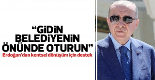 Erdoğan’dan Vatandaşa, Oturma Eylemi Yapın 
