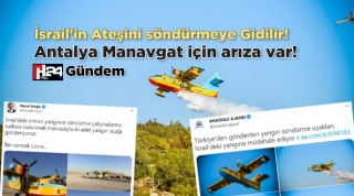 İsrail’in Yangınına Uçan THK Antalya’da Uçmaz
