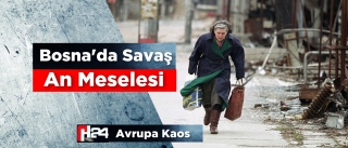 Bosna’da Savaş An Meselesi