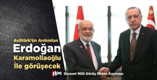 Asiltürk’ün Ardından Erdoğan Karamollaoğlu ile  Görüşecek..