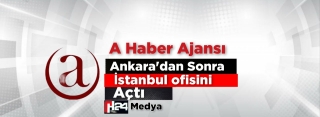 A Haber Ajansı Ankara’dan Sonra İstanbul’da 