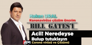 Ural’dan Öneri: Bill Gates’i tutuklayın