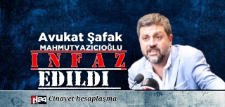 Şafak Mahmutyazıcıoğlu İnfaz Edildi 