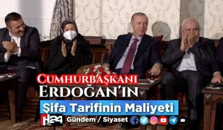 Erdoğan’ın Şifa Tarifesinin Maliyeti 