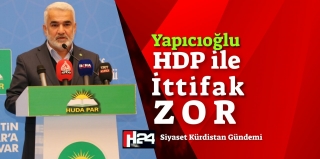  Yapıcıoğlu’dan : HDP ile ittifak zor