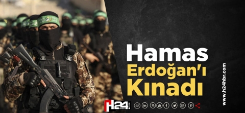 Hamas’tan Erdoğan’a Kınama